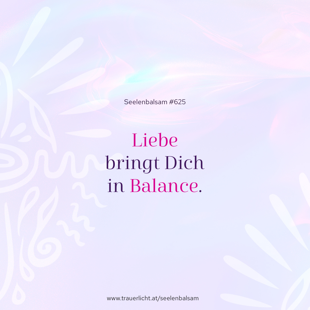 Liebe bringt Dich in Balance.