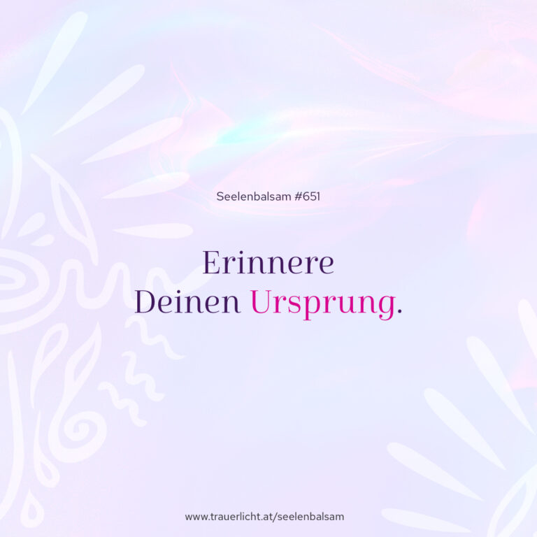 Erinnere Deinen Ursprung.