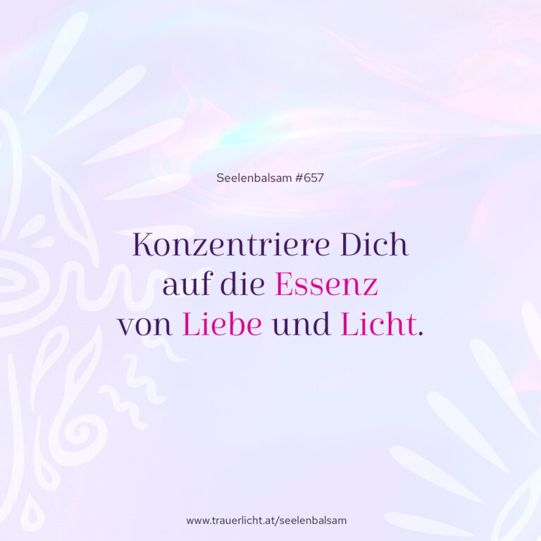 Konzentriere Dich auf die Essenz von Liebe und Licht.