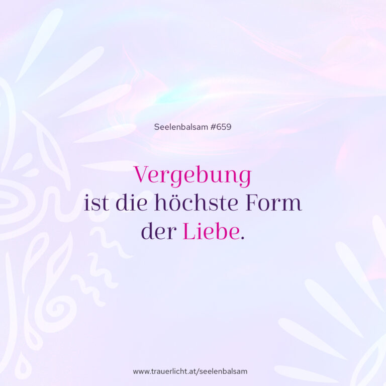 Vergebung ist die höchste Form der Liebe.