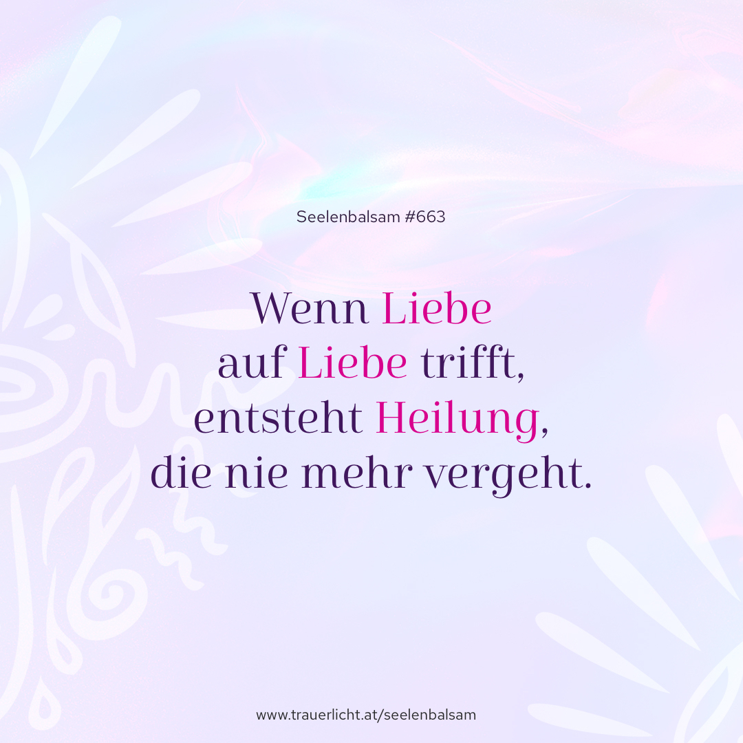 Wenn Liebe auf Liebe trifft, entsteht Heilung, die nie mehr vergeht.