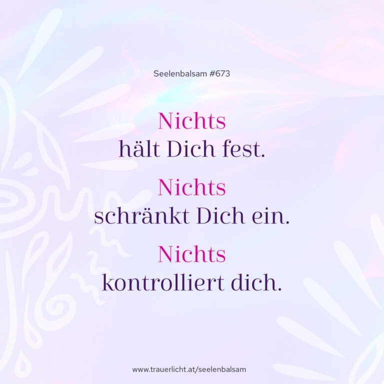 Nichts hält Dich fest. Nichts schränkt Dich ein. Nichts kontrolliert dich.
