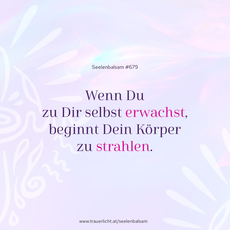 Wenn Du zu Dir selbst erwachst, beginnt Dein Körper zu strahlen.