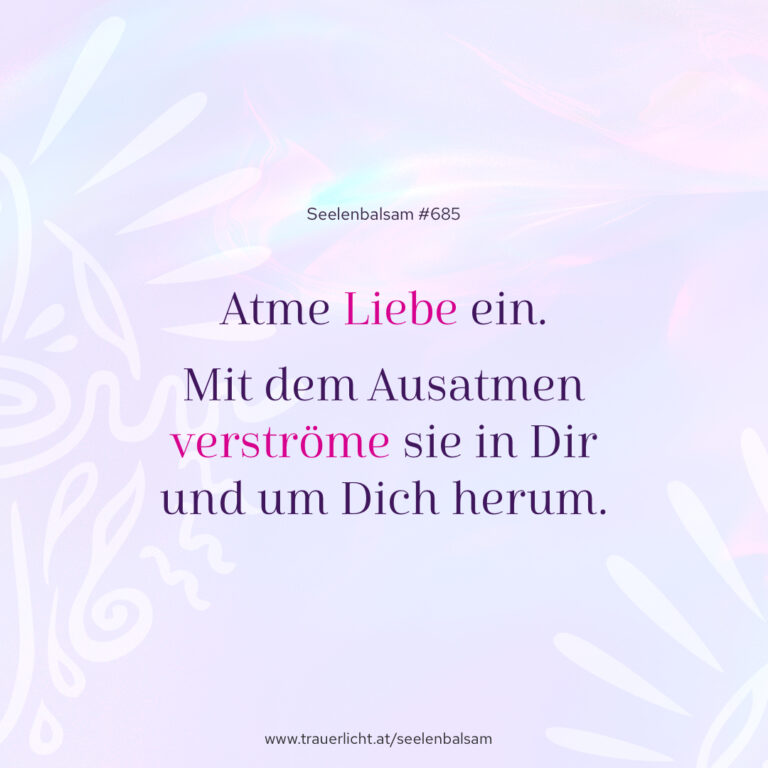 Atme Liebe ein. Mit dem Ausatmen verströme sie in Dir und um Dich herum.