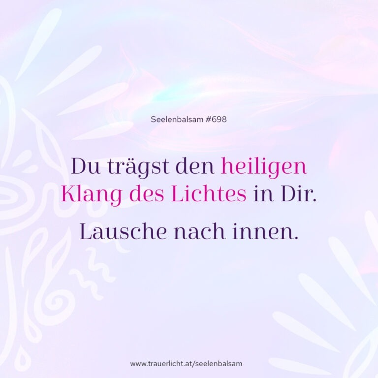 Du trägst den heiligen Klang des Lichtes in Dir. Lausche nach innen.