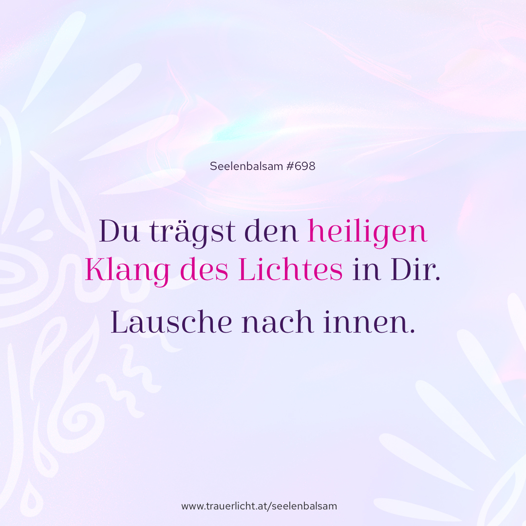 Du trägst den heiligen Klang des Lichtes in Dir. Lausche nach innen.