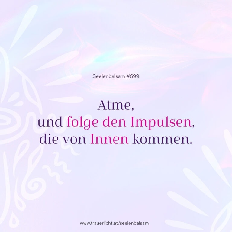 Atme, und folge den Impulsen, die von innen kommen.