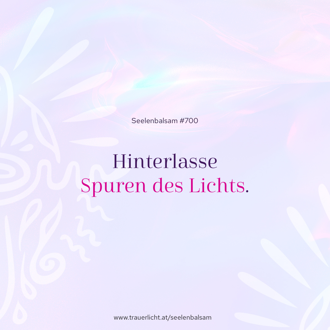 Hinterlasse Spuren des Lichts.