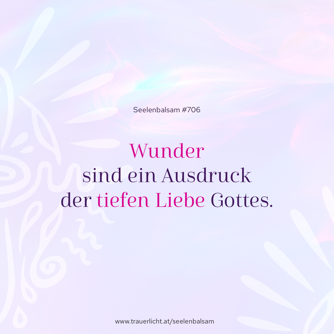 Wunder sind ein Ausdruck der tiefen Liebe Gottes.