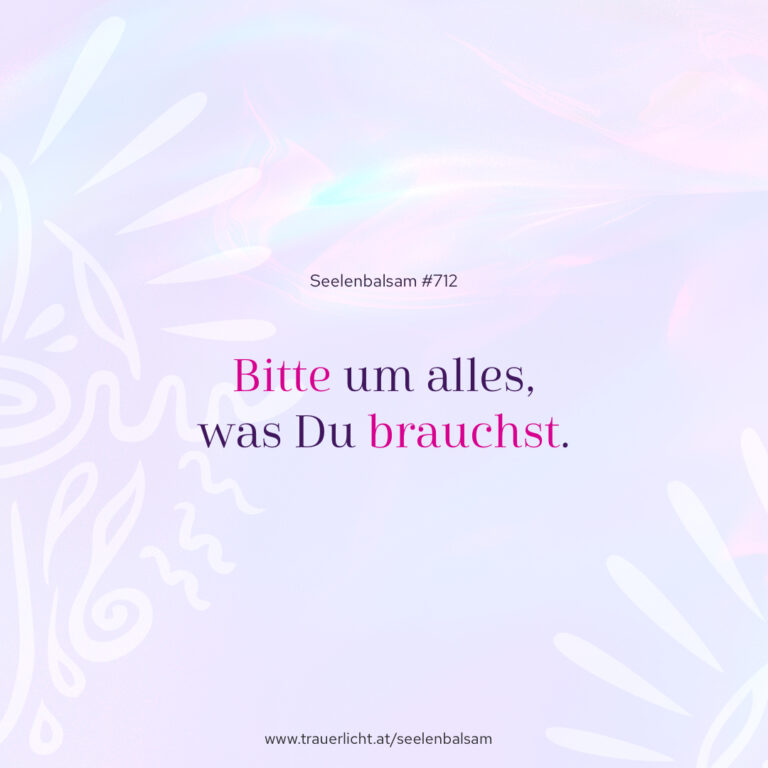 Bitte um alles, was Du brauchst.