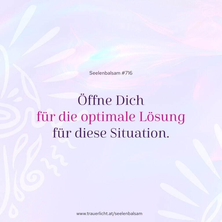 Öffne Dich für die optimale Lösung für diese Situation.