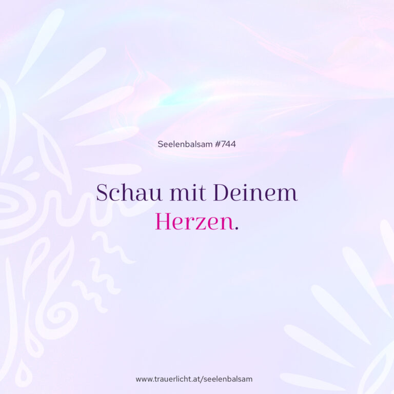 Schau mit Deinem Herzen.