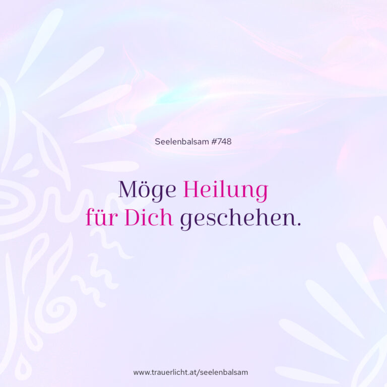 Möge Heilung für Dich geschehen.