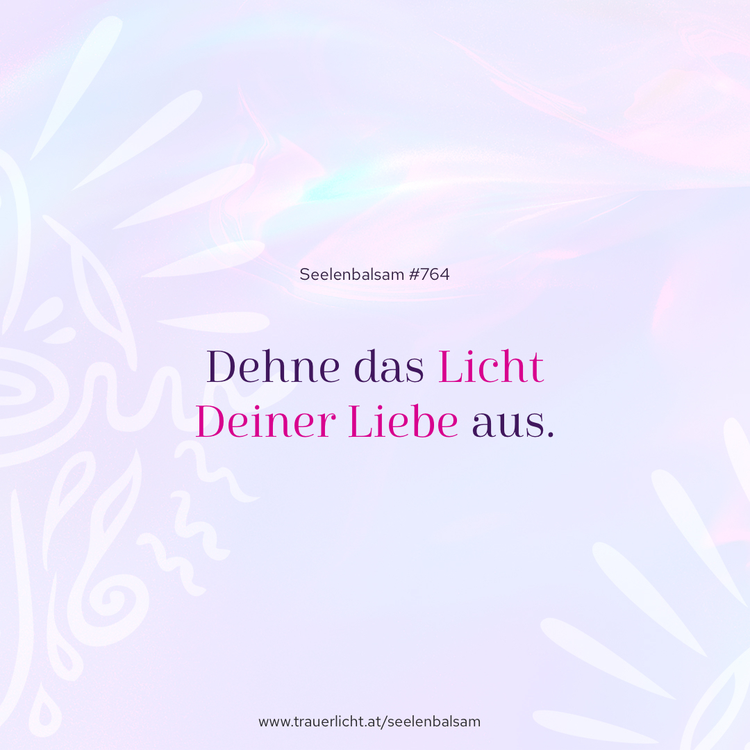 Dehne das Licht Deiner Liebe aus.