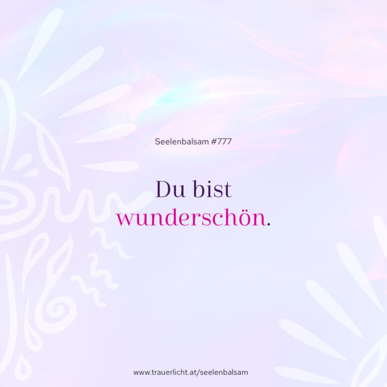 Du bist wunderschön.