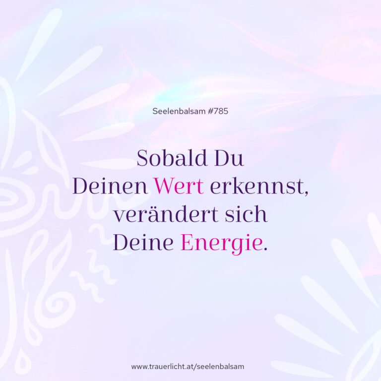 Sobald Du Deinen Wert erkennst, verändert sich Deine Energie.
