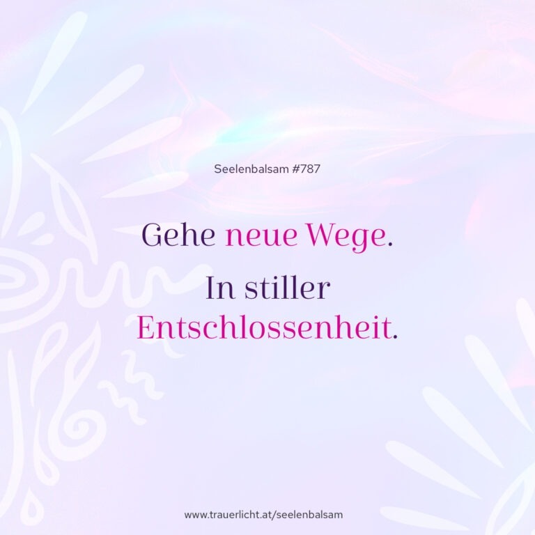 Gehe neue Wege. In stiller Entschlossenheit.