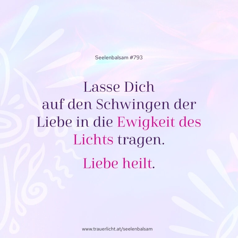 Lasse Dich auf den Schwingen der Liebe in die Ewigkeit des Lichts tragen. Liebe heilt.