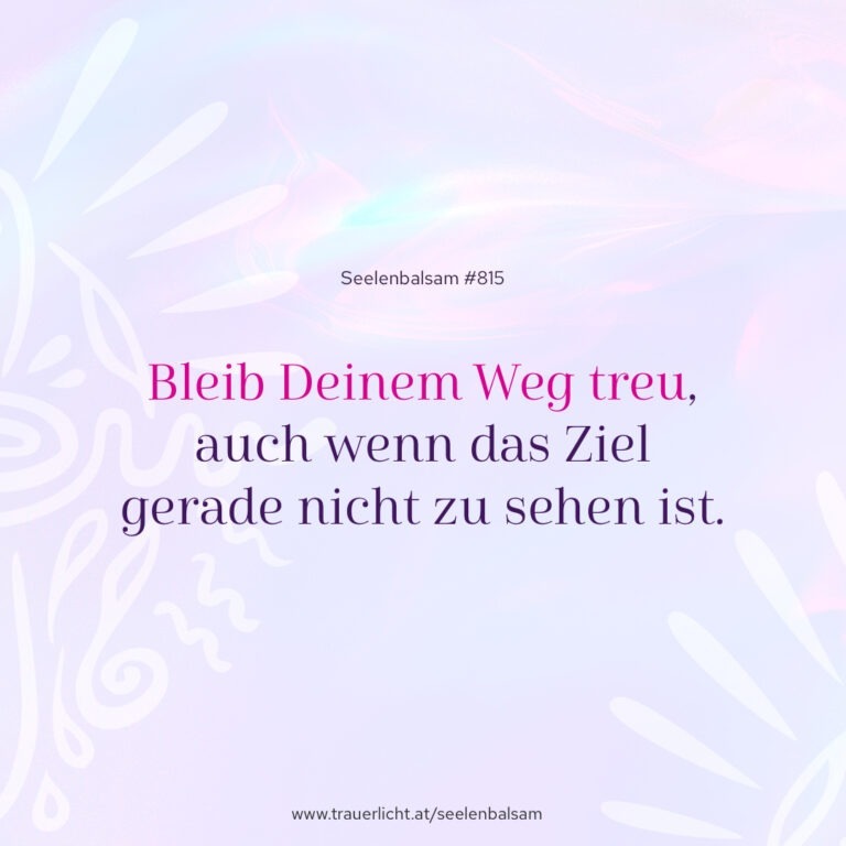 Bleib Deinem Weg treu, auch wenn das Ziel gerade nicht zu sehen ist.