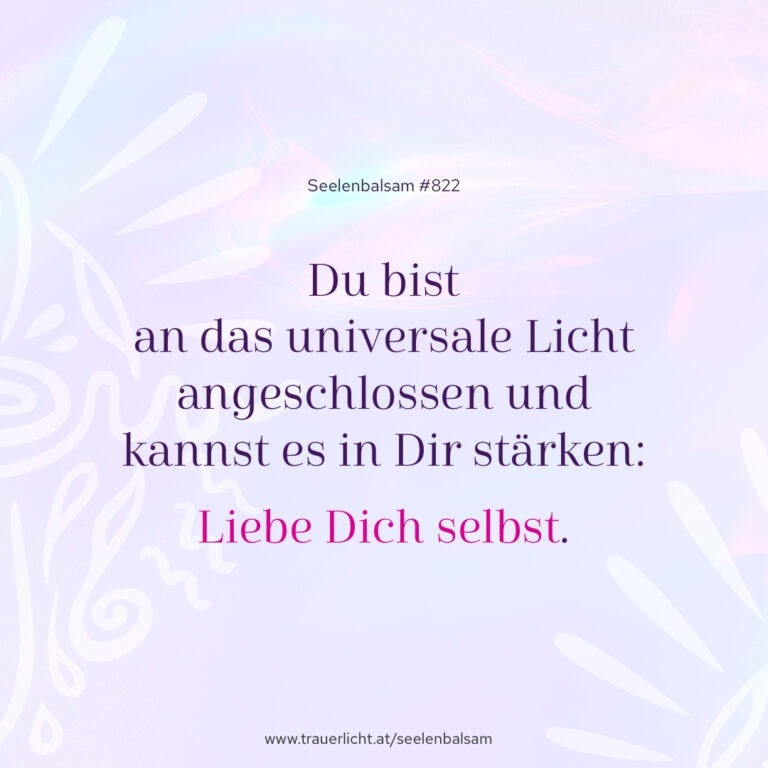 Du bist an das universale Licht angeschlossen und kannst es in Dir stärken. Liebe Dich selbst.
