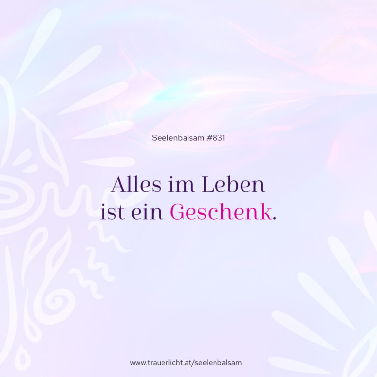 Alles im Leben ist ein Geschenk.