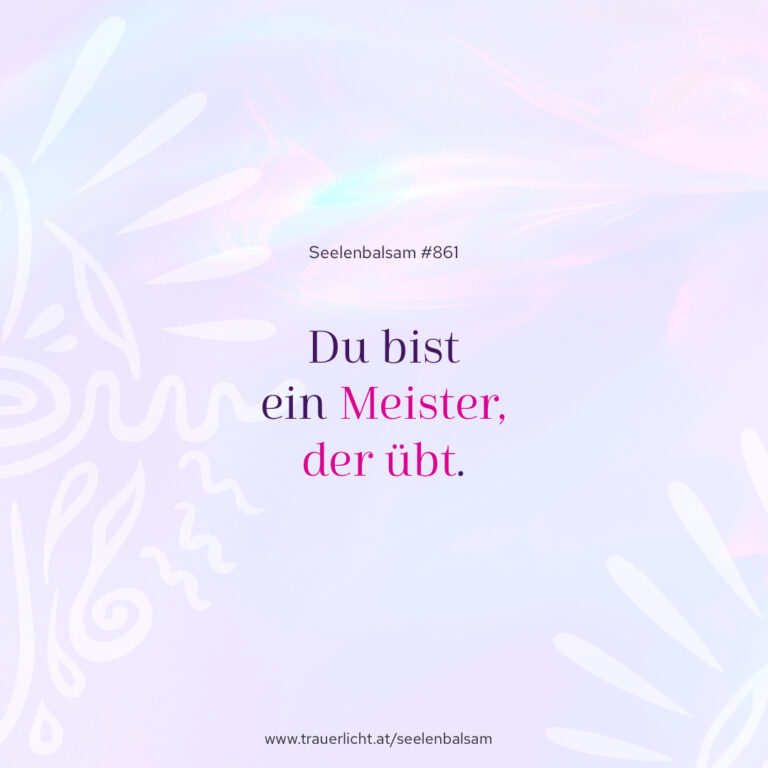 Du bist ein Meister, der übt.