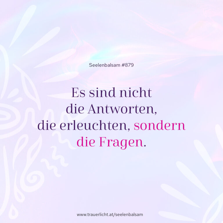 Es sind nicht die Antworten, die erleuchten, sondern die Fragen.