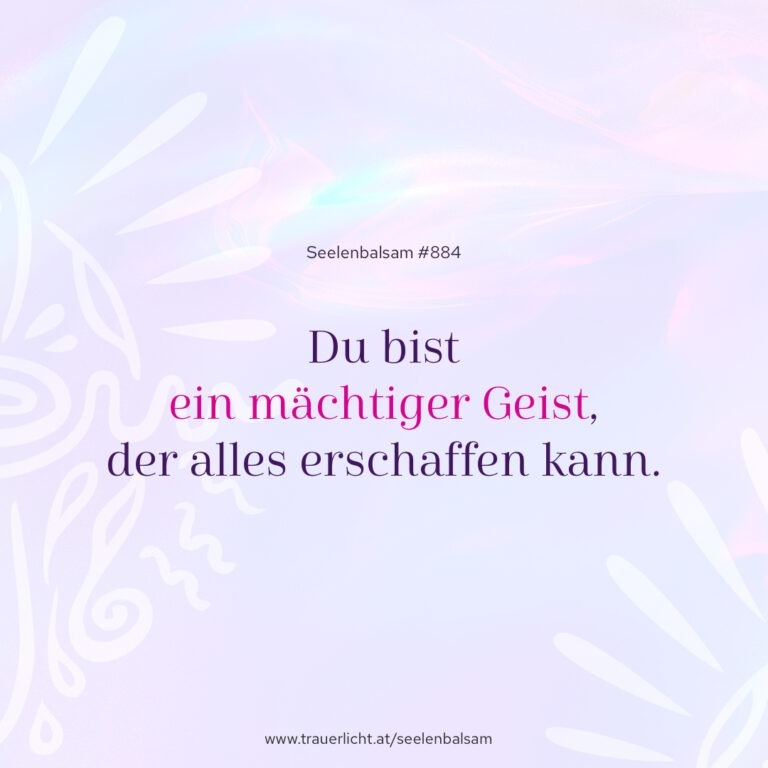 Du bist ein mächtiger Geist, der alles erschaffen kann.