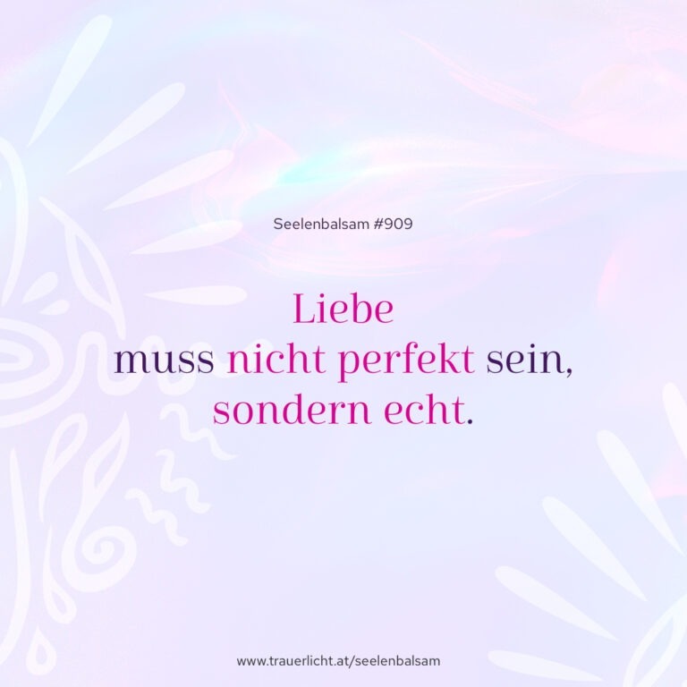 Liebe muss nicht perfekt sein, sondern echt.