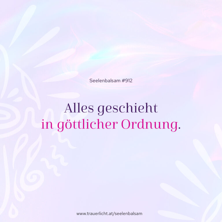 Alles geschieht in göttlicher Ordnung.