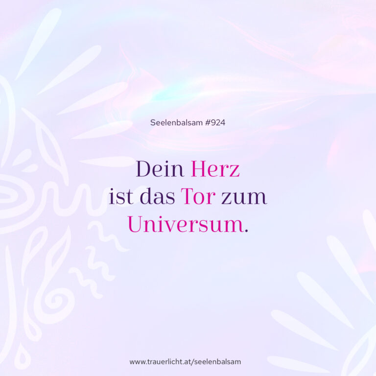 Dein Herz ist das Tor zum Universum.