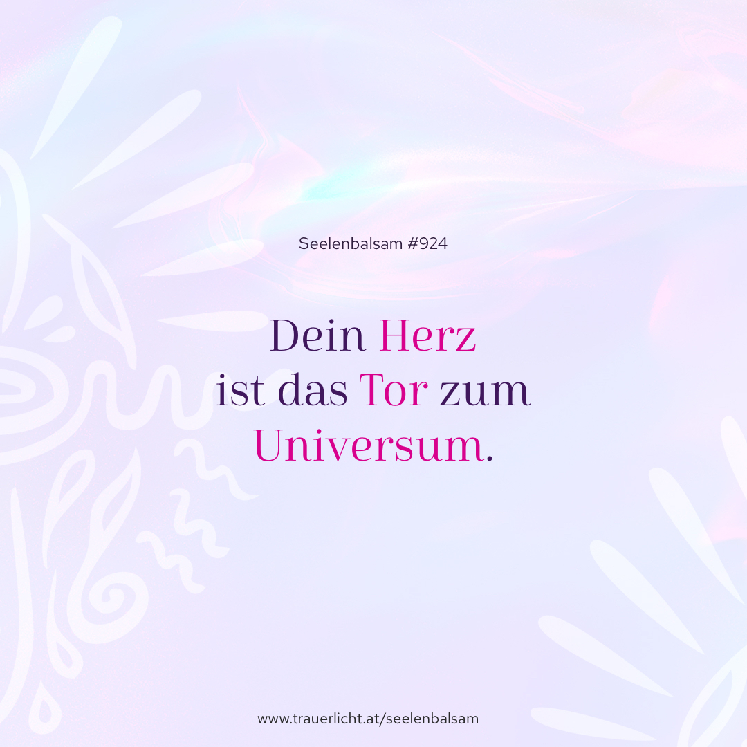 Dein Herz ist das Tor zum Universum.