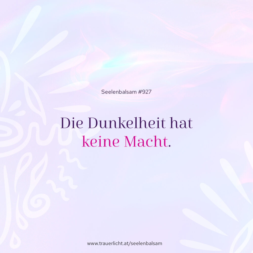 Die Dunkelheit hat keine Macht.