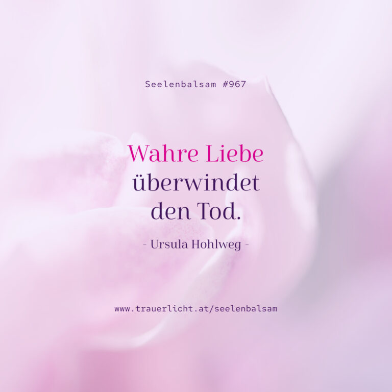 Seelenbalsam #967 - Wahre Liebe überwindet den Tod