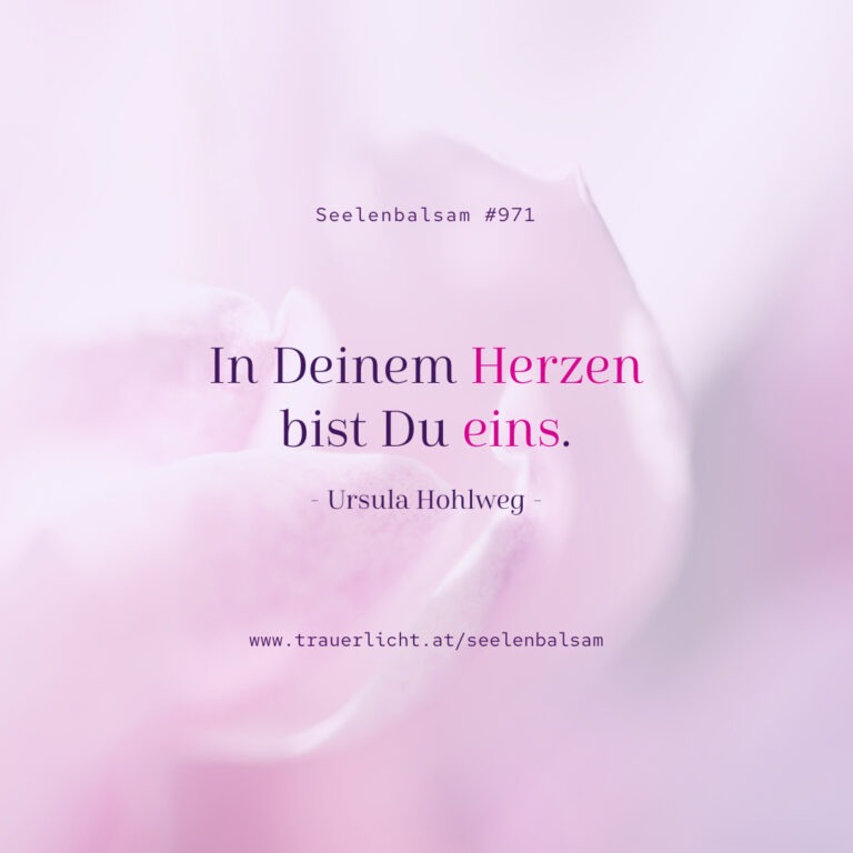 Seelenbalsam #971 - In Deinem Herzen bist Du eins.